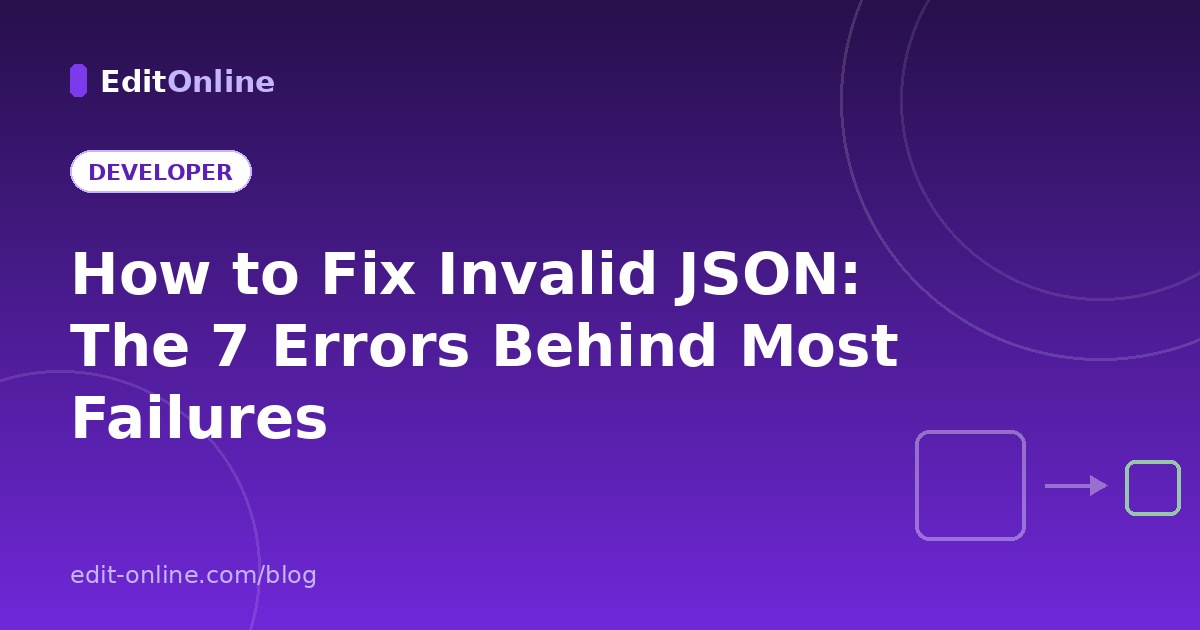 How to Fix Invalid JSON: The 7 Errors Behind Almost Every Failure